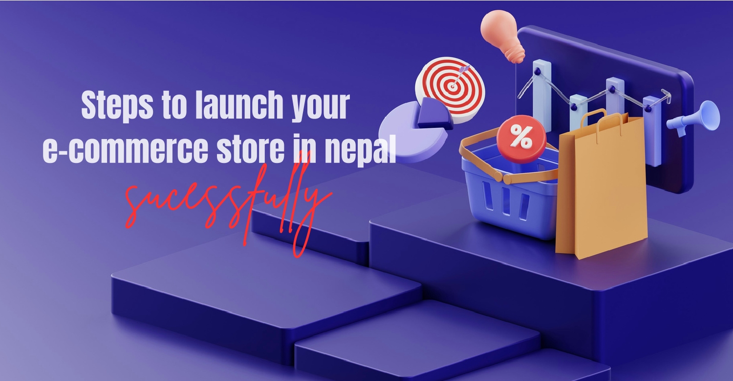 Step-by-Step Guide to Launch Your Ecommerce Store in Nepal